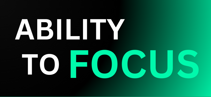 Ability To Focus